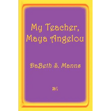 My Teacher, Maya Angelou