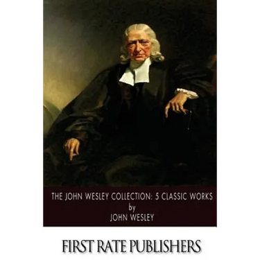 The John Wesley Collection: 5 Classic Works