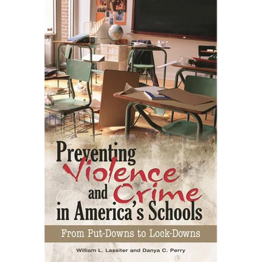 Preventing Violence and Crime in America's Schools: From Put-Downs to Lock-Downs