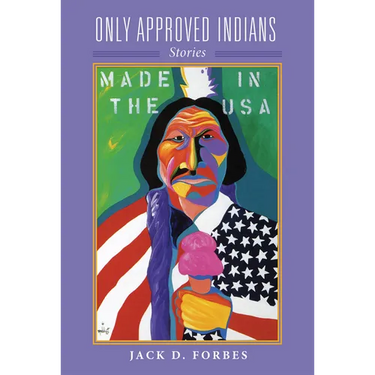 Only Approved Indians: Stories Volume 12