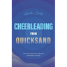 Cheerleading from Quicksand: A Practical Path Out of Burnout and Back to Yourself