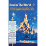 How In The World...? - A behind the scenes look at what it takes to create the MAGIC of Walt Disney World