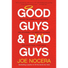 Good Guys and Bad Guys: Behind the Scenes with the Saints and Scoundrels of American Business (and Everything in Between)