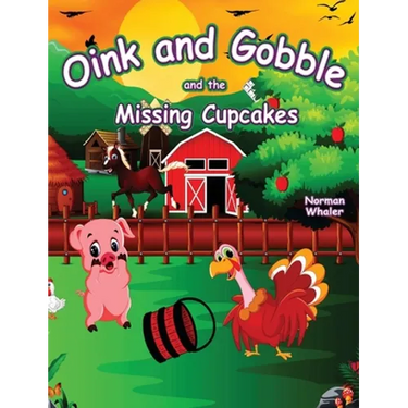 Oink and Gobble and the Missing Cupcakes