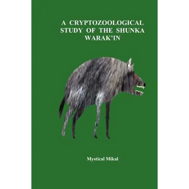 A Cryptozoological Study of the Shunka Warak'in