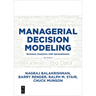 Managerial Decision Modeling: Business Analytics with Spreadsheets, Fourth Edition