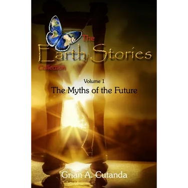 The Earth Stories Collection (Vol. 1): The Myths of the Future