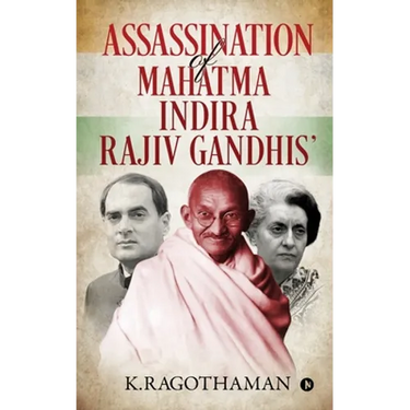 Assassination of Mahatma - Indira - Rajiv Gandhis'