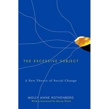 The Excessive Subject: A New Theory of Social Change
