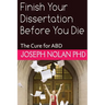 Finish your Dissertation Before You Die: The Cure for ABD