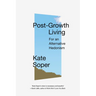 Post-Growth Living: For an Alternative Hedonism