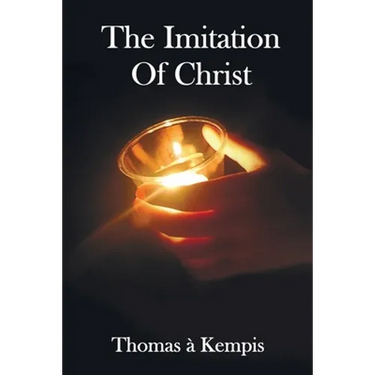 The Imitation of Christ - With Indexes of Biblical References, People Names and Subject Matter