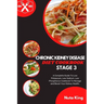 Chronic Kidney Disease Diet Cookbook for Stage 3: A Complete Guide To Low Potassium, Low Sodium, Low Phosphorus Cookbook To Manage and Boost Your Kidn