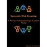 Semantic Web Security: A Privacy-enhanced Usage Control Model
