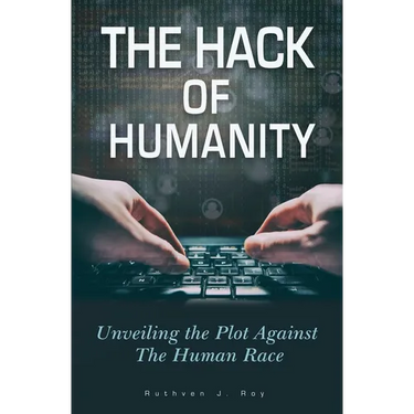 The Hack of Humanity: Unveiling the Plot Against the Human Race
