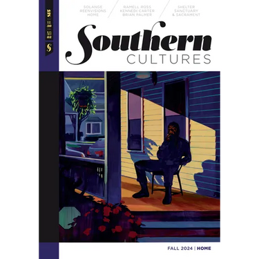 Southern Cultures: Home: Volume 30, Number 3 - Fall 2024 Issue