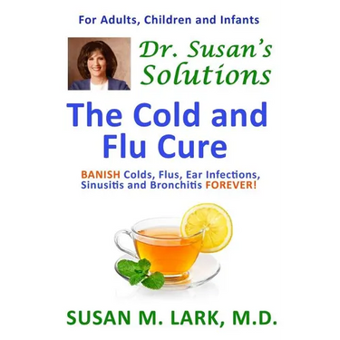 Dr. Susan's Solutions: The Cold and Flu Cure