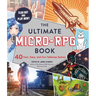 The Ultimate Micro-RPG Book: 40 Fast, Easy, and Fun Tabletop Games