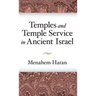 Temples and Temple-Service in Ancient Israel: An Inquiry into Biblical Cult Phenomena and the Historical Setting of the Priestly School