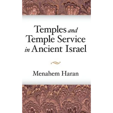 Temples and Temple-Service in Ancient Israel: An Inquiry into Biblical Cult Phenomena and the Historical Setting of the Priestly School