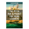 The Peter Pan Alphabet For Young Learners: Learn Your ABC with the Magic of Neverland & Splash of Tinkerbell's Fairydust (Learning Letters With Fun Ad