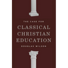The Case for Classical Christian Education
