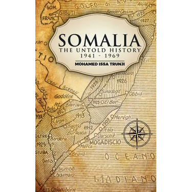 Somalia The Untold History 1941-1969