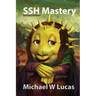 SSH Mastery: OpenSSH, PuTTY, Tunnels, and Keys