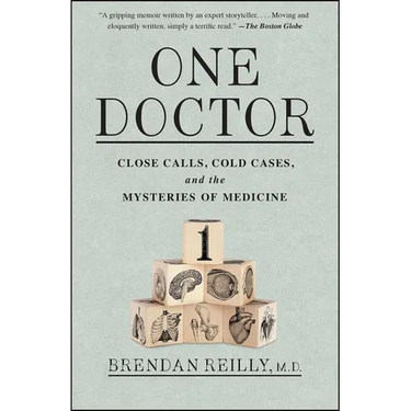 One Doctor: Close Calls, Cold Cases, and the Mysteries of Medicine