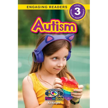 Autism: Understand Your Mind and Body (Engaging Readers, Level 3)