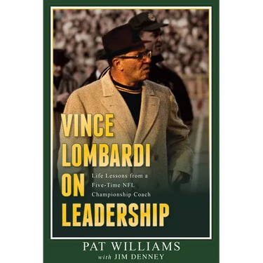 Vince Lombardi on Leadership: Life Lessons from a Five-Time NFL Championship Coach