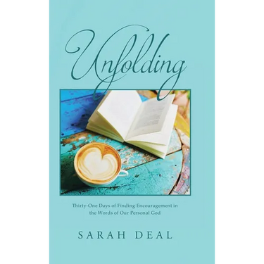 Unfolding: Thirty-One Days of Finding Encouragement in the Words of Our Personal God