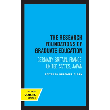 The Research Foundations of Graduate Education: Germany, Britain, France, United States, Japan