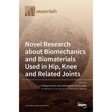 Novel Research about Biomechanics and Biomaterials Used in Hip, Knee and Related Joints