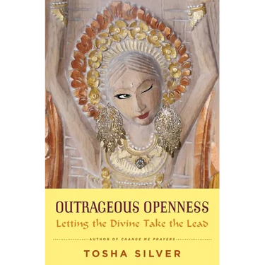 Outrageous Openness: Letting the Divine Take the Lead