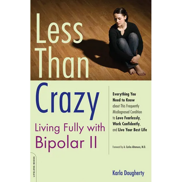 Less than Crazy: Living Fully with Bipolar II