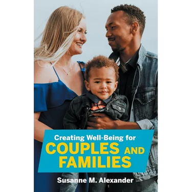 Creating Well-Being for Couples and Families: Increasing Health, Spirituality, and Happiness