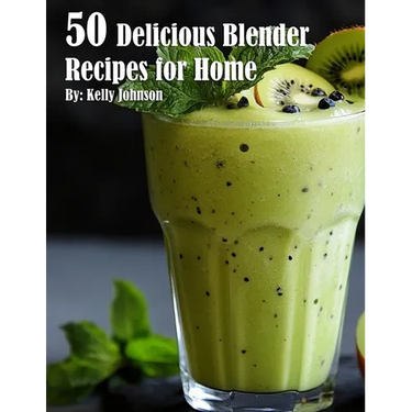 50 Delicious Blender Recipes for Home
