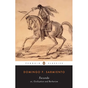 Facundo: Or, Civilization and Barbarism