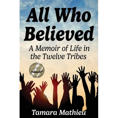 All Who Believed: A Memoir of Life in the Twelve Tribes