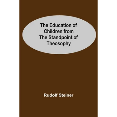 The Education Of Children From The Standpoint Of Theosophy