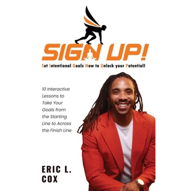 Sign Up!: 10 Interactive Lessons To Take Your Goals From The Starting Line To Across The Finish Line
