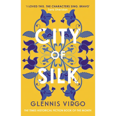 City of Silk: The Times Historical Fiction Book of the Month - 'Enjoyable and Immersive'