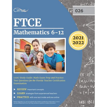 FTCE Mathematics 6-12 (026) Study Guide: Math Exam Prep and Practice Test Questions for the Florida Teacher Certification Examination