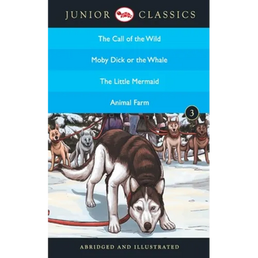 Junior Classic - Book-3 (The Call of the Wild, Moby Dick or The Whale, The Little Mermaid, Animal Farm) (Junior Classics)