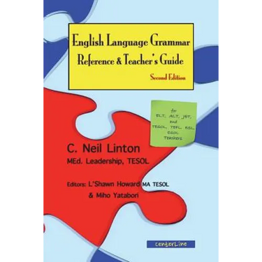 English Language Grammar Reference & Teacher's Guide ( Second Edition ): For ELT, ALT, JET, and TESOL, TEFL, ESL, ESOL Teachers