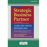 Strategic Business Partner: Aligning People Strategies with Business Goals (16pt Large Print Edition)