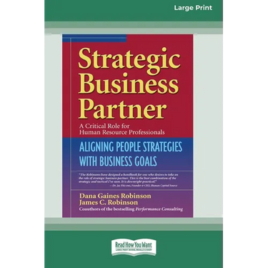 Strategic Business Partner: Aligning People Strategies with Business Goals (16pt Large Print Edition)