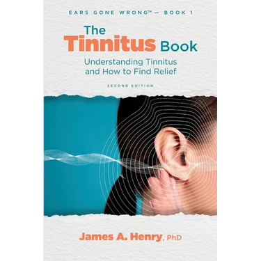 The Tinnitus Book: Understanding Tinnitus and How to Find Relief
