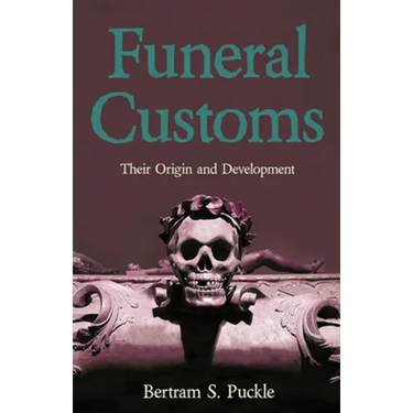 Funeral Customs: Their Origin and Development